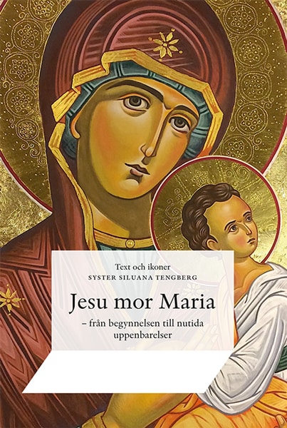 Jesu mor Maria : ffrån begynnelsen till nutida uppenbarelser