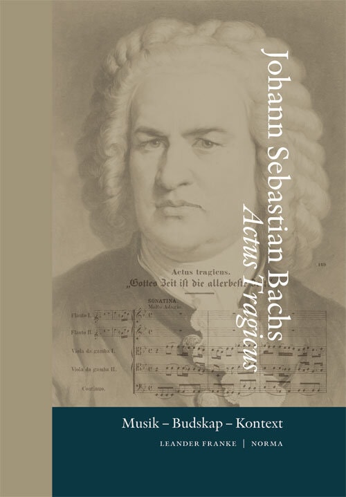 Johann Sebastian Bachs Actus Tragicus : musik, budskap, kontext