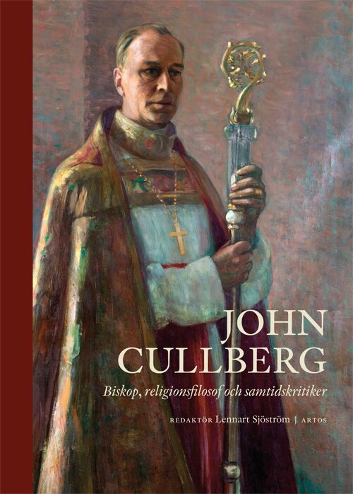 John Cullberg. Biskop, religionsfilosof och samtidskritiker