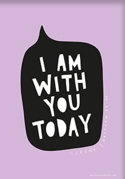 Poster - I am with you today - A3