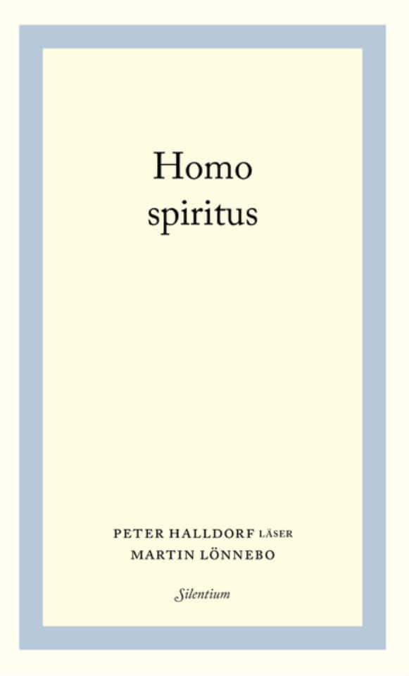 Homo spiritus – Peter Halldorf läser Martin Lönnebo