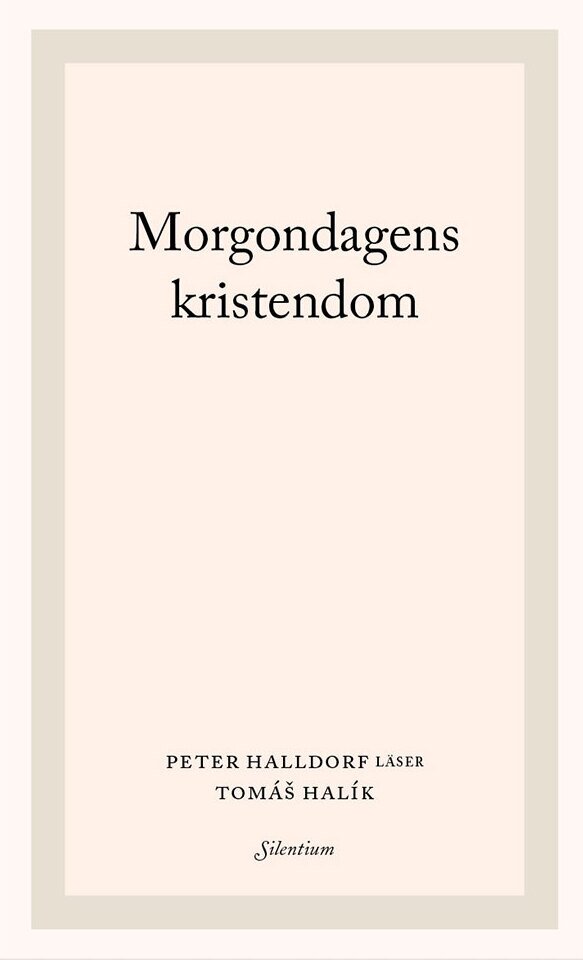 Morgondagens kristendom - Peter Halldorf läser Tomás Halík