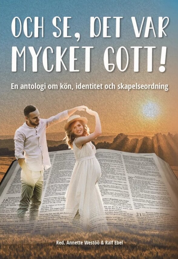 Och se, det var mycket gott - En antologi om kön, identitet och skapelseordning