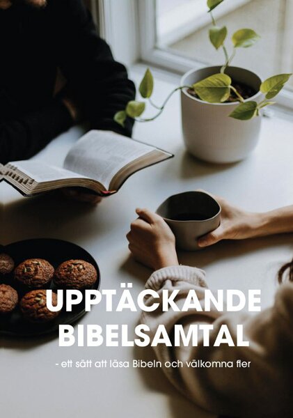 Upptäckande bibelsamtal - Ett sätt att läsa Bibeln och välkomna fler