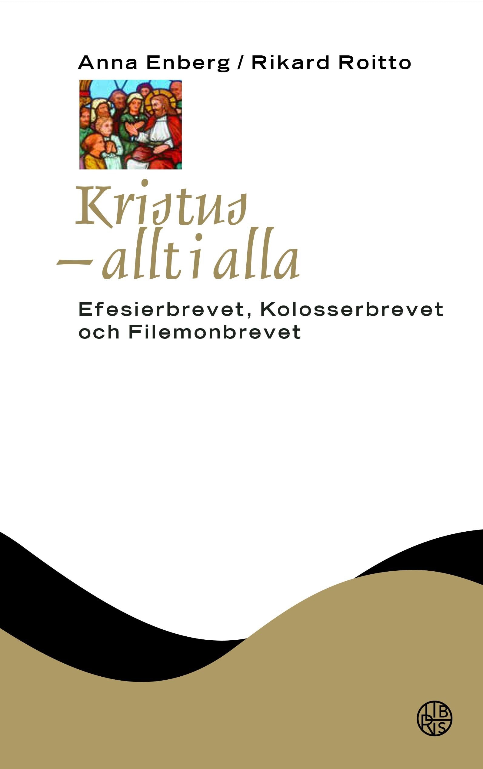 Kristus - allt i alla: Efesierbrevet, Kolosserbrevet och Filemonbrevet